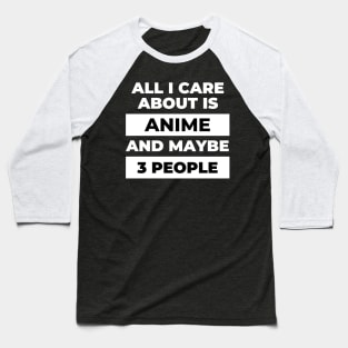 All I Care About Is Anime Baseball T-Shirt